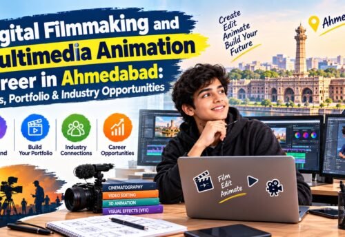 Digital Filmmaking and Multimedia Animation Career in Ahmedabad: Skills, Portfolio & Industry Opportunities